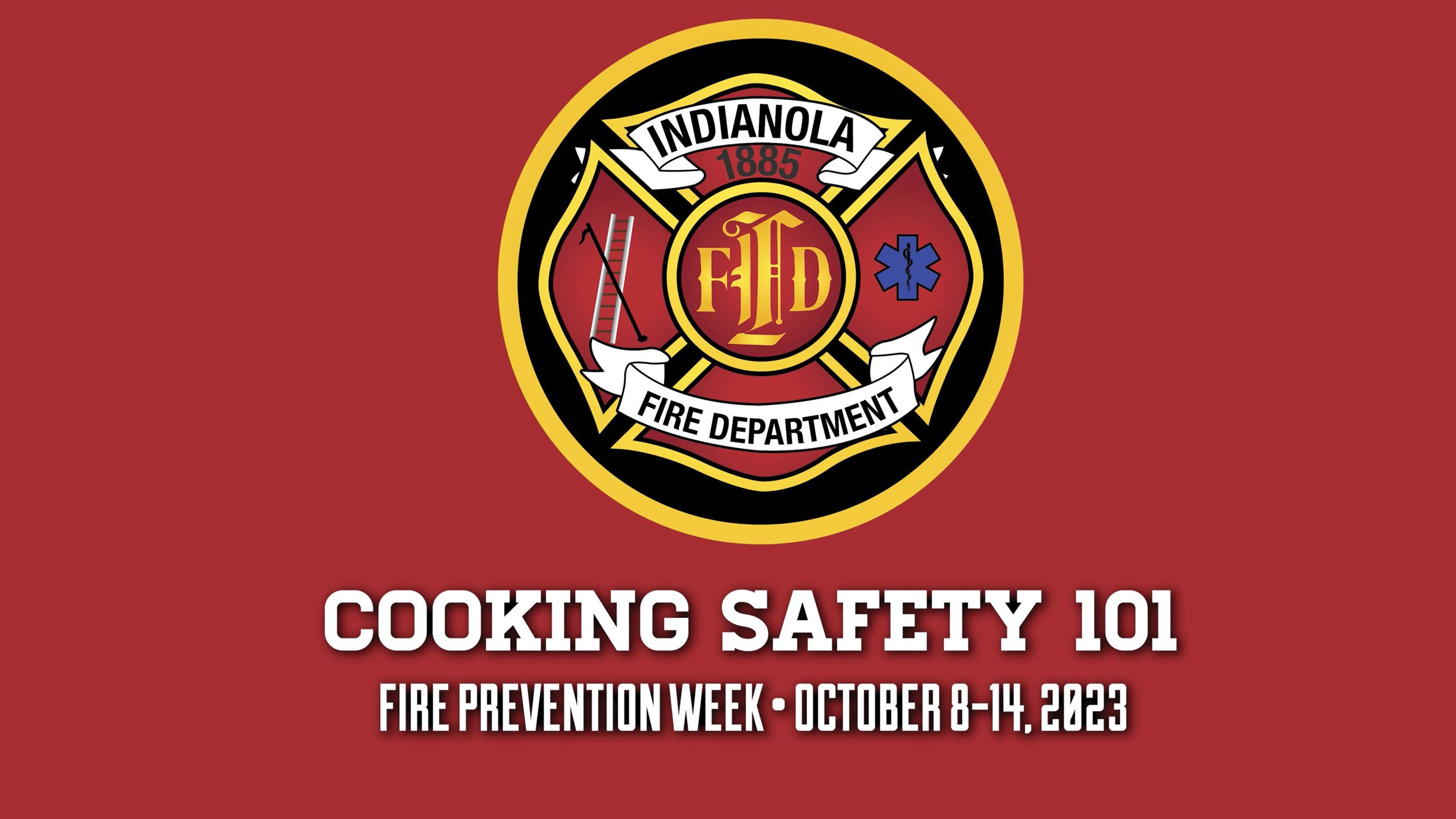 Indianola Fire logo and text that reads Cooking Safety 101: Fire Prevention Week October 8-14, 2023