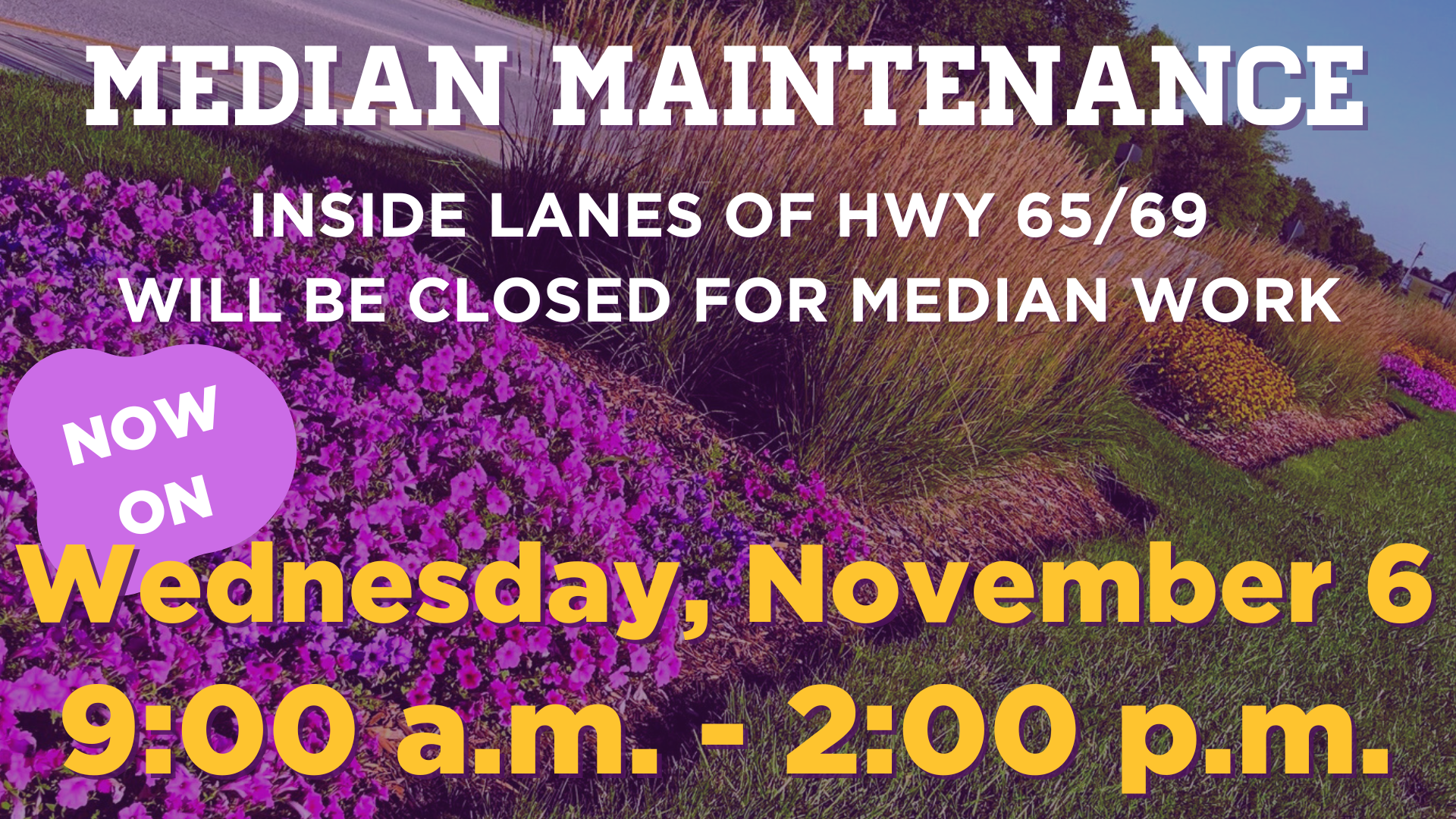 Image says inside lanes of Highway 65 and 69 will close for median work Tuesday, November 5 9am-2pm