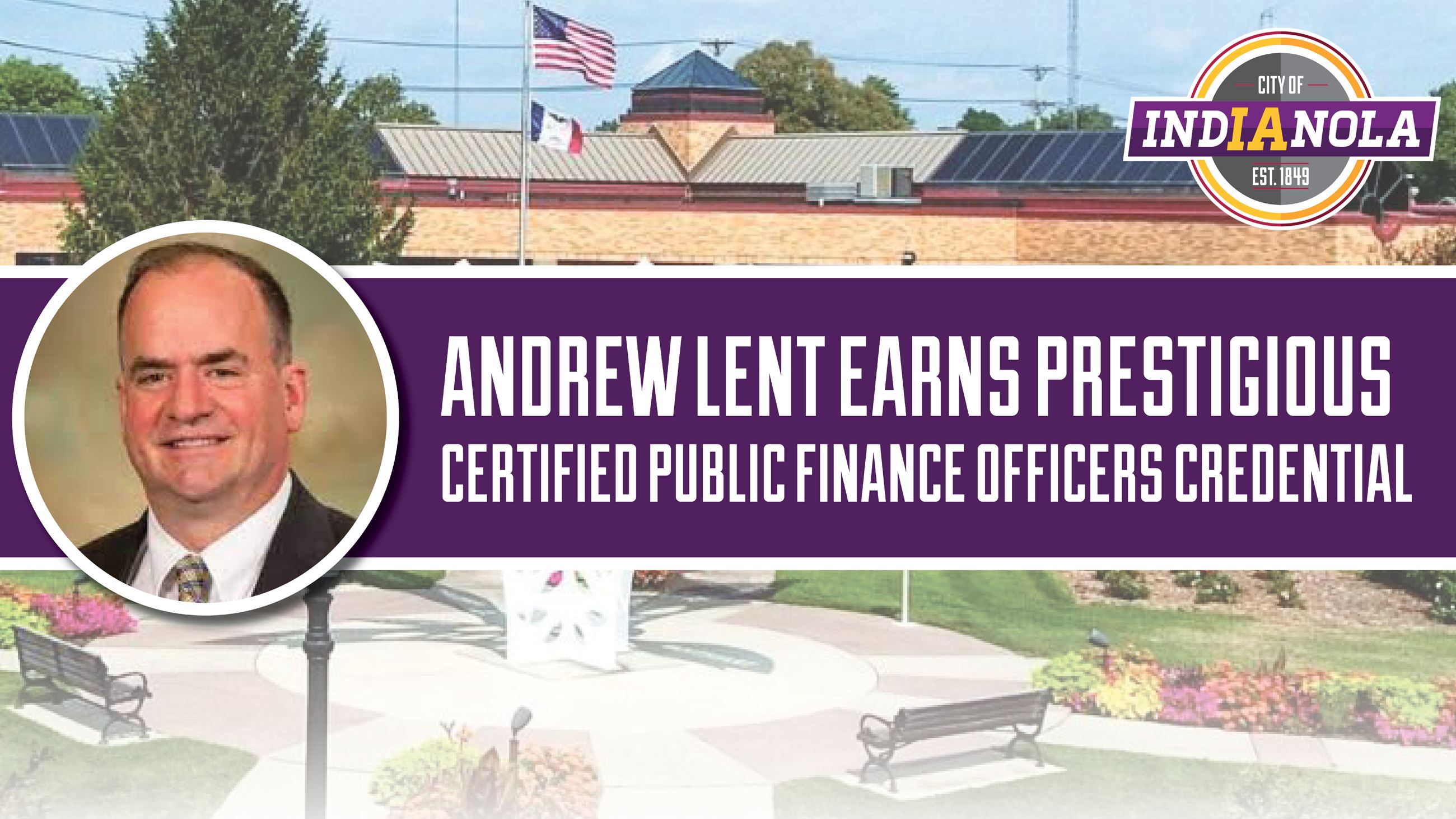 Andrew Lent earns prestigious CPFO Credential promotional graphic with City of Indianola logo