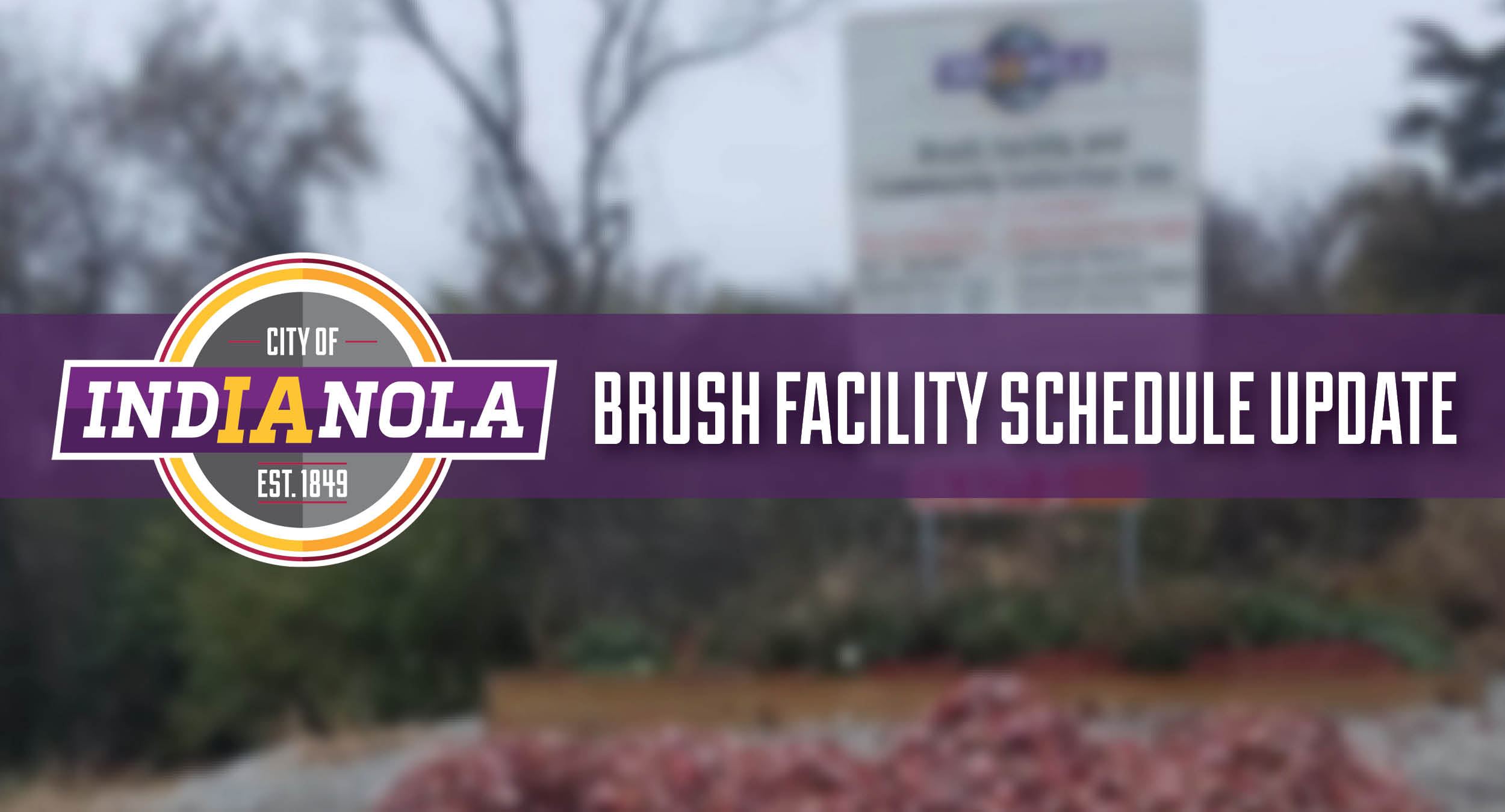City of Indianola logo with text that reads Brush Facility Schedule Update