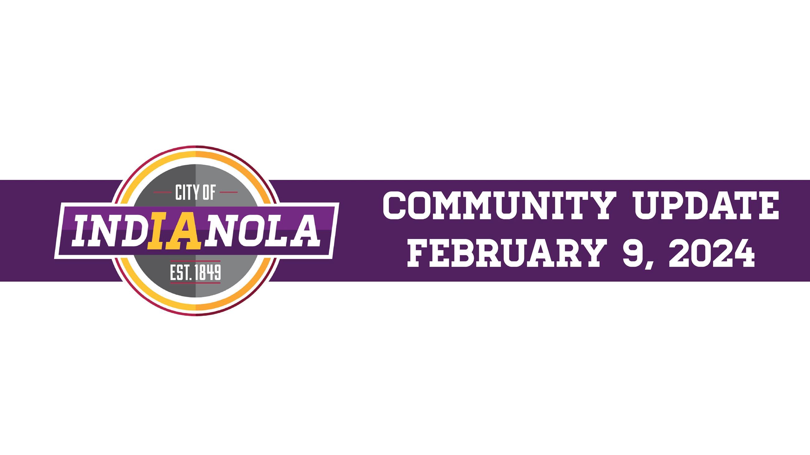 City of Indianola logo with text that reads Community Update February 9, 2024