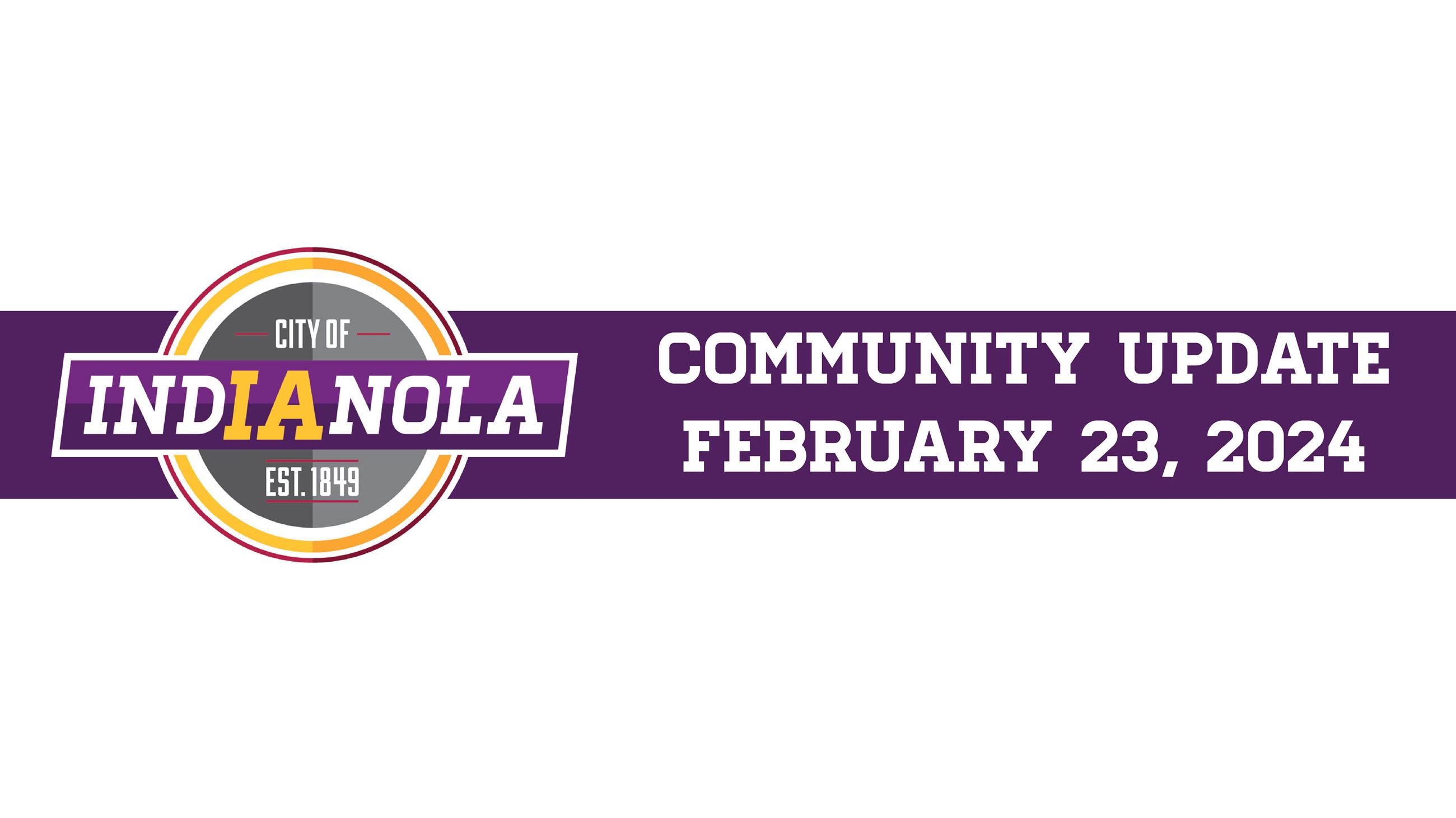 City of Indianola logo with text that reads Community Update February 23, 2024