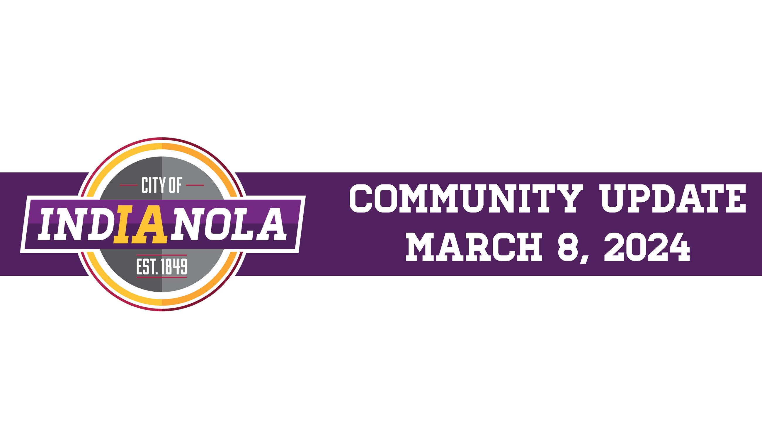 City of Indianola logo with text that reads Community Update March 8, 2024