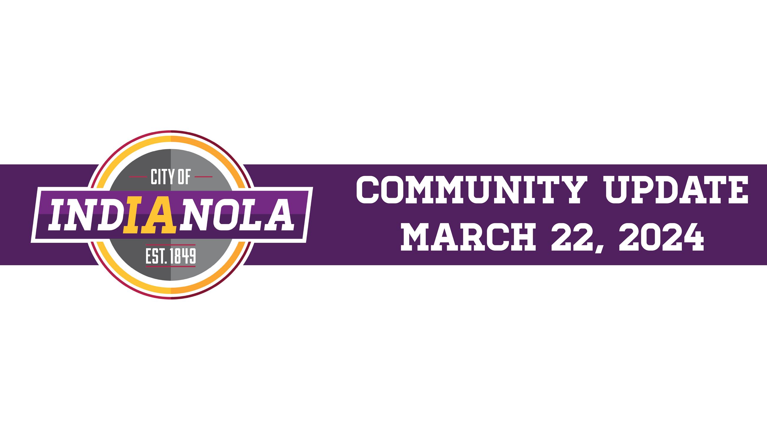 CIty of Indianola logo with text that reads Community Update March 22, 2024