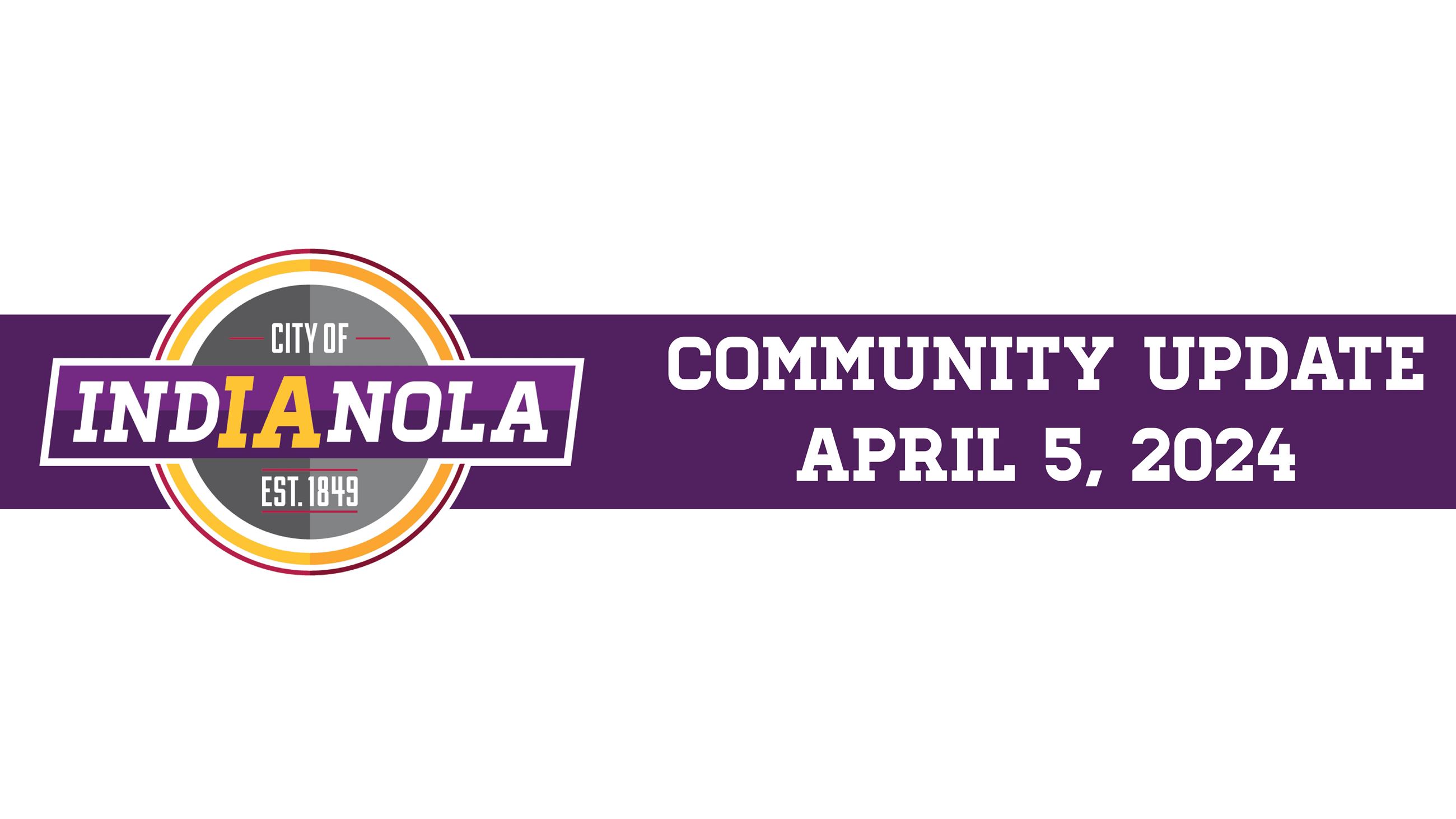 CIty of Indianola logo with text that reads Community Update April 5, 2024