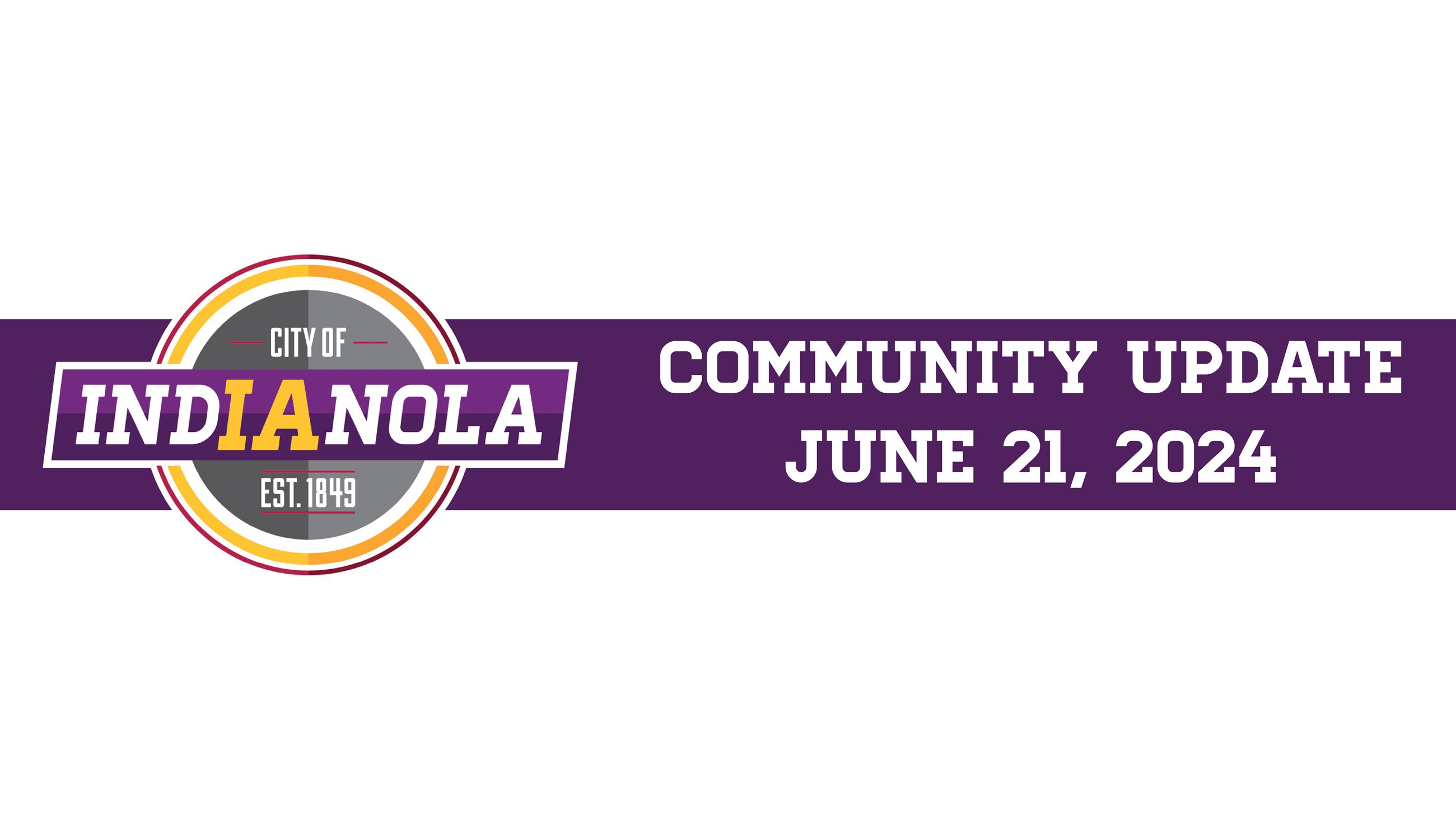 City of Indianola logo with text that reads Community Update June 21, 2024