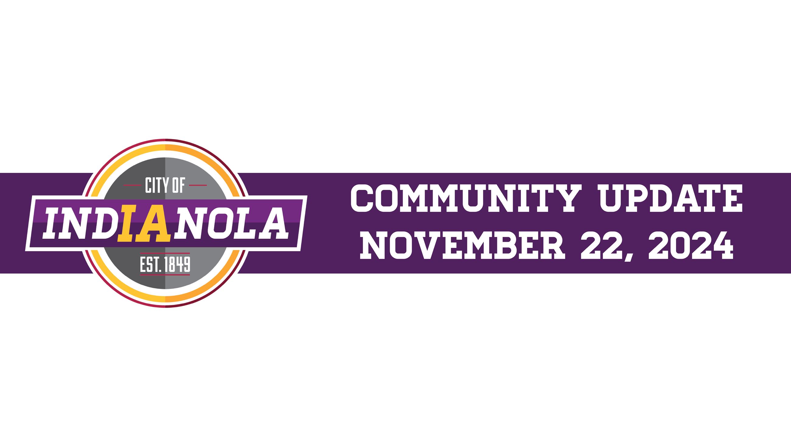 City of Indianola logo with text that reads Community Update November 22, 2024