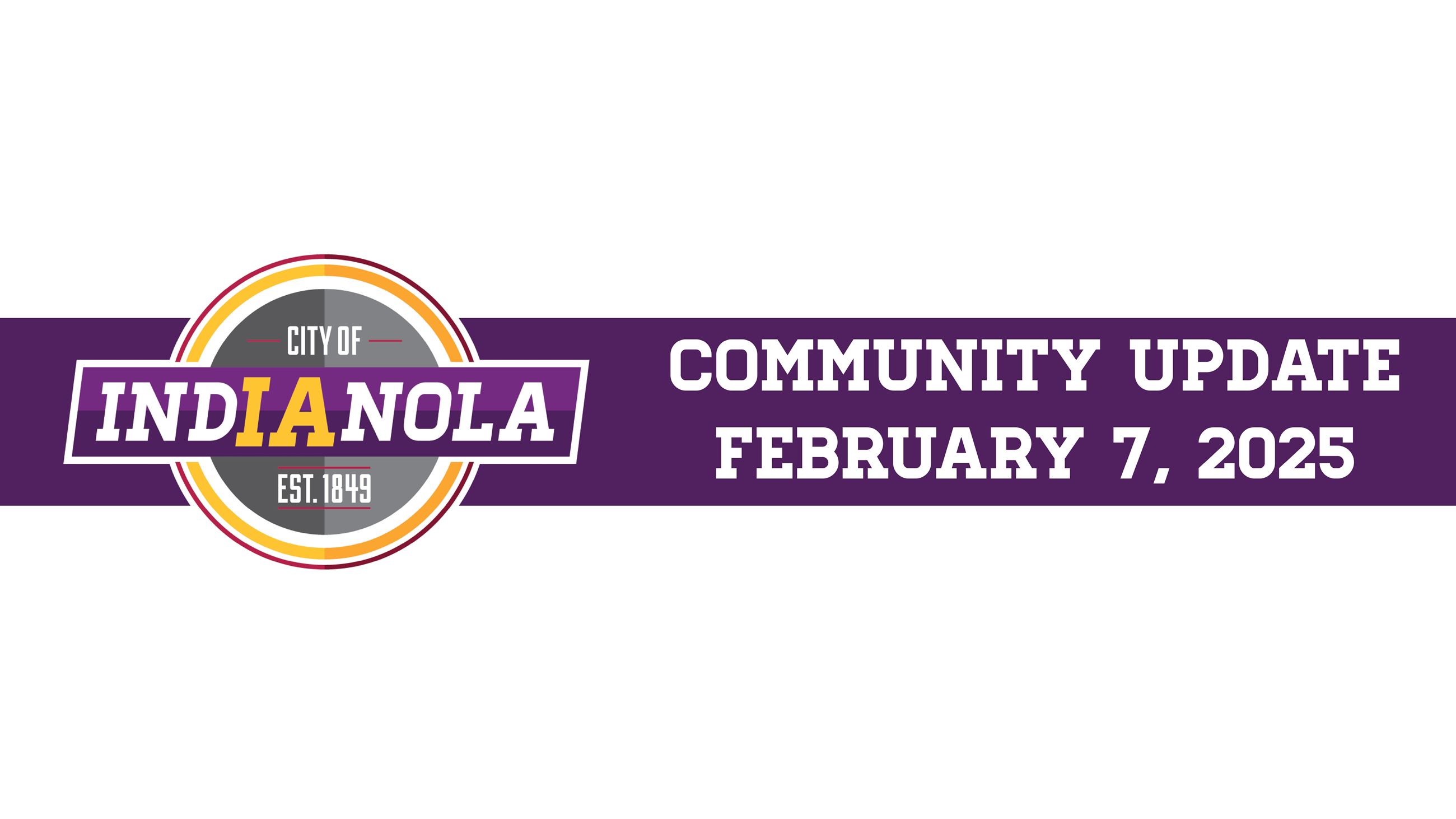 City of Indianola logo with text that reads Community Update February 7, 2025