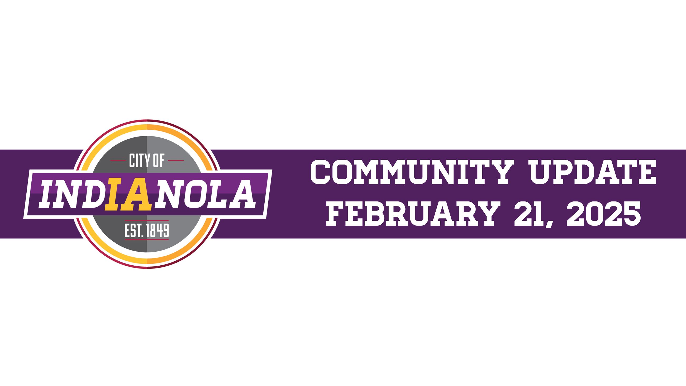 City of Indianola logo with text that reads Community Update February 21, 2025