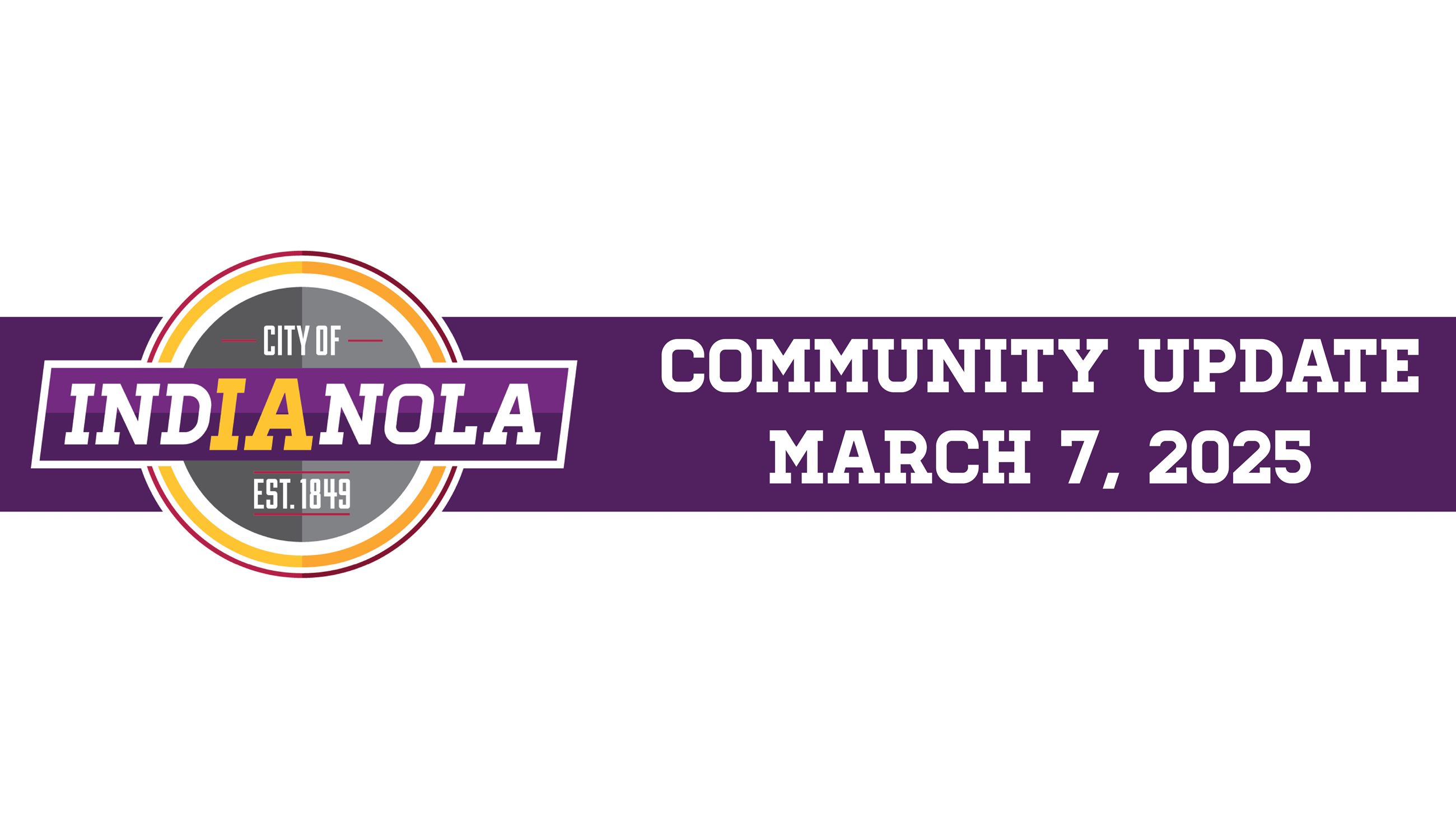 City of Indianola logo with text that reads Community Update March 7, 2025