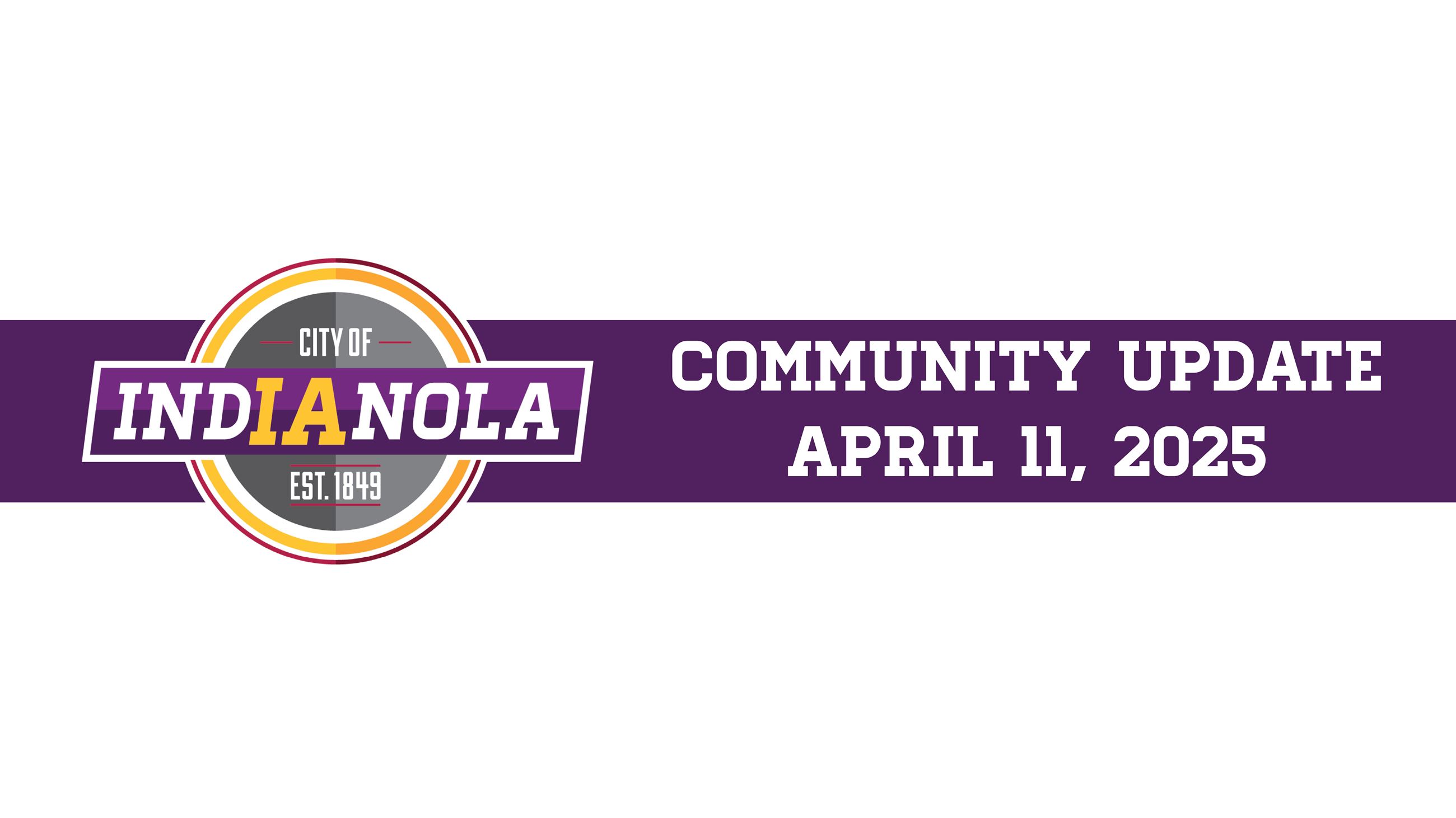 CIty of Indianola logo with text that reads Community Update April 11, 2025.