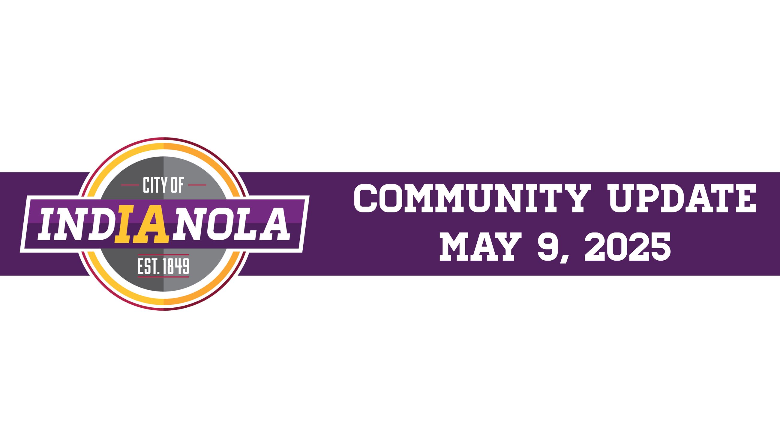 City of Indianola logo with text that reads Community Update May 9, 2025