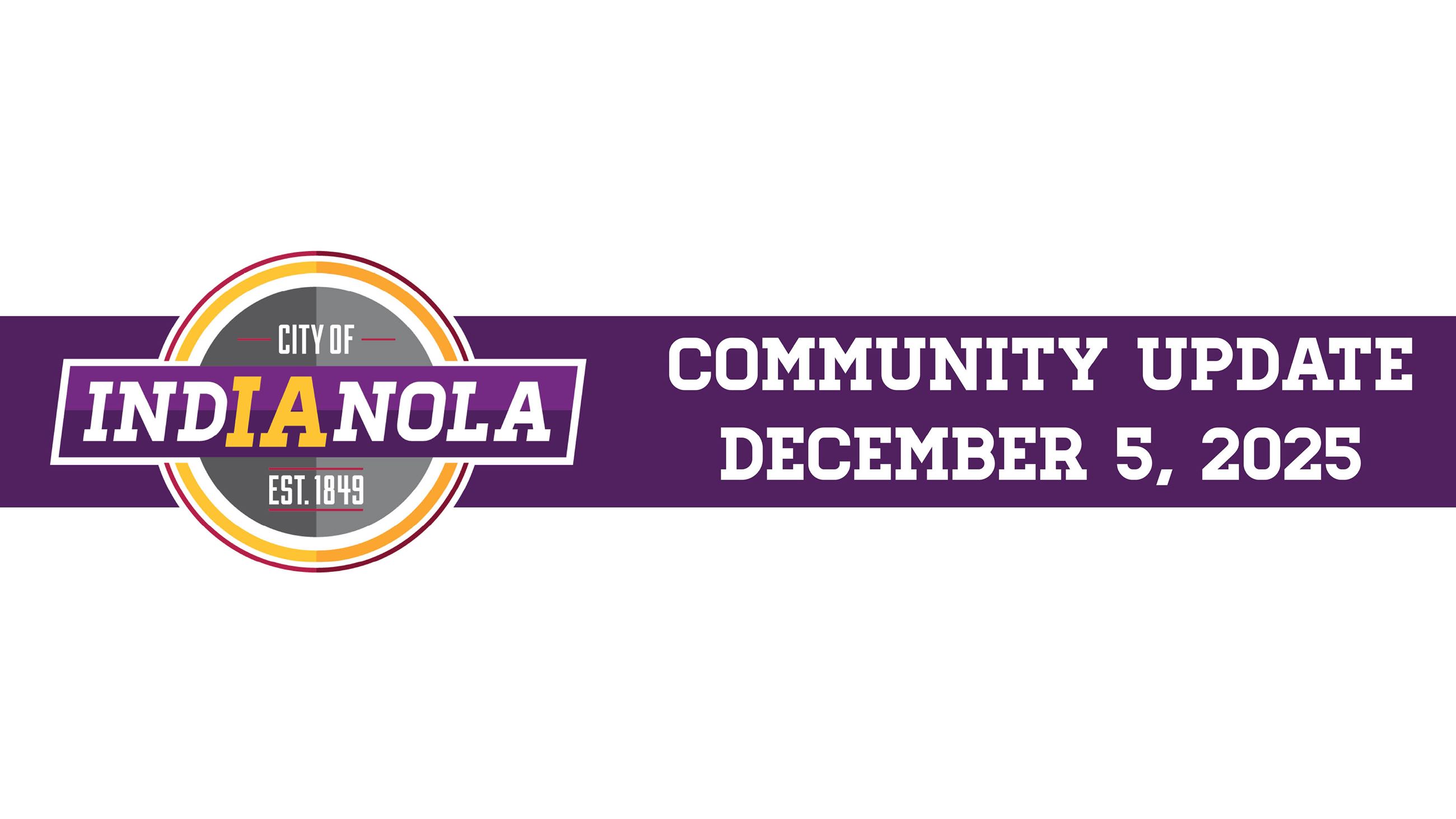 City of Indianola logo with text that reads Community Update December 5, 2025