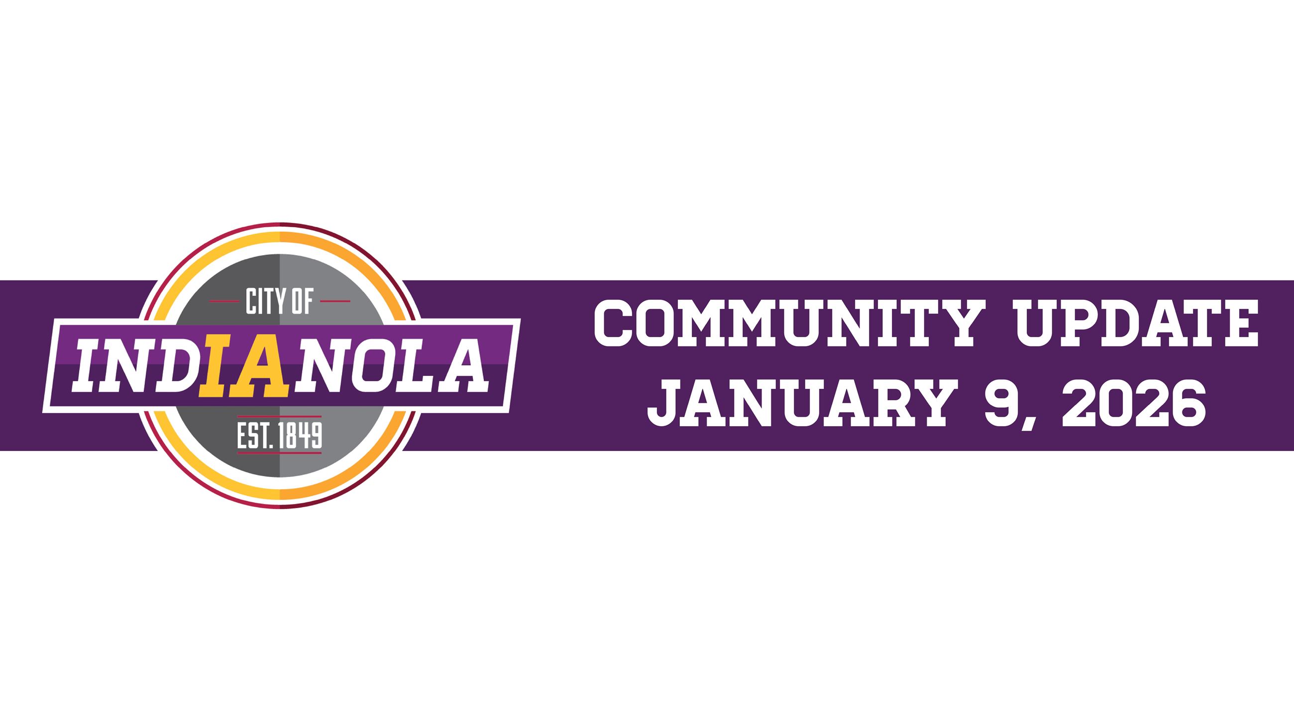 City of Indianola logo with text that reads Community Update January 9, 2026