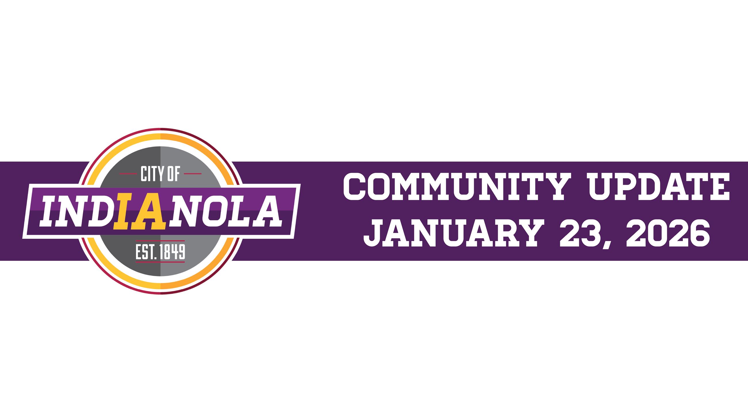 City of Indianola logo with text that reads Community Update January 23, 2026