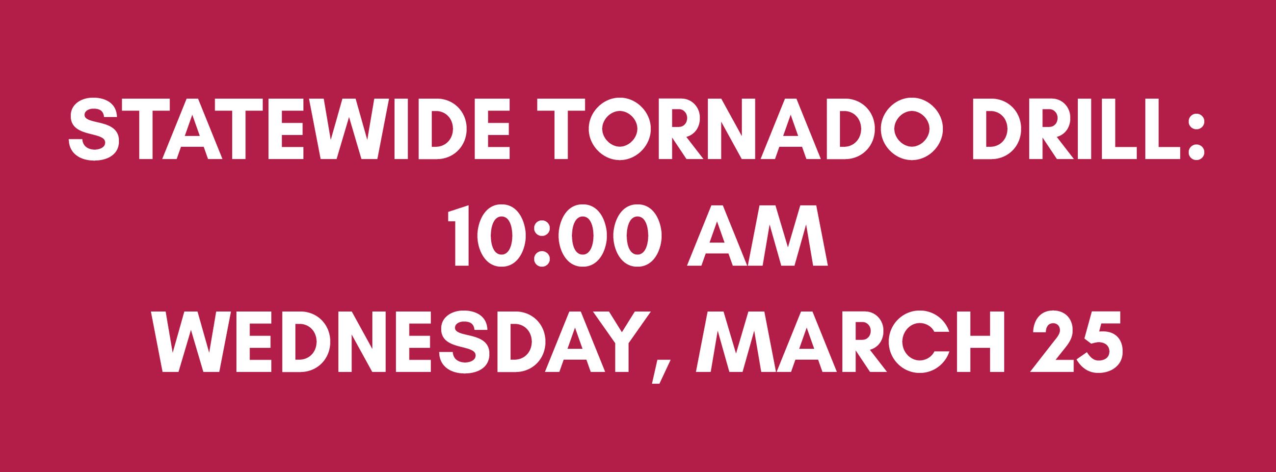 Statewide Tornado Drill is scheduled for 10 a.m. Wednesday, March 25, 2026.